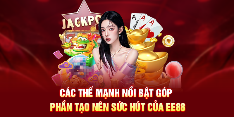 Các thế mạnh nổi bật góp phần tạo nên sức hút của EE88